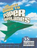 Christopher L Harbo - The Ultimate Guide to Paper Airplanes - 9781429656481 - V9781429656481