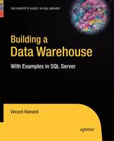 Vincent Rainardi - Building a Data Warehouse: With Examples in SQL Server - 9781430211969 - V9781430211969