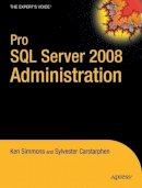 Ken Simmons - Pro SQL Server 2008 Administration - 9781430223733 - V9781430223733