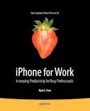 Ryan Faas - iPhone for Work: Increasing Productivity for Busy Professionals - 9781430224457 - V9781430224457
