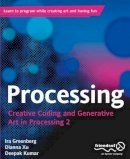 Greenberg, Ira; Xu, Dianna; Kumar, Deepak - Processing: Creative Coding and Generative Art in Processing 2 - 9781430244646 - V9781430244646