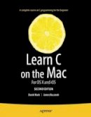 David Mark - Learn C on the Mac: For OS X and iOS - 9781430245339 - V9781430245339