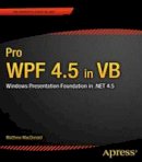 Matthew Macdonald - Pro WPF 4.5 in VB: Windows Presentation Foundation in .NET 4.5 - 9781430246831 - V9781430246831