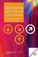 Brooks, Margaret, Lovett, J. J., Creek, Sam - Developing B2B Social Communities: Keys to Growth, Innovation, and Customer Loyalty - 9781430247135 - V9781430247135