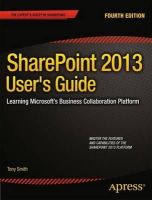 Anthony Smith - SharePoint 2013 User's Guide: Learning Microsoft’s Business Collaboration Platform - 9781430248330 - V9781430248330