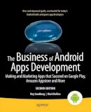Mark Rollins - The Business of Android Apps Development: Making and Marketing Apps that Succeed on Google Play, Amazon Appstore and More - 9781430250074 - V9781430250074