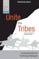 Christopher Duncan - Unite the Tribes: Leadership Skills for Technology Managers - 9781430258728 - V9781430258728