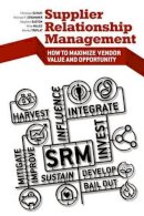 Stephen Easton - Supplier Relationship Management: How to Maximize Vendor Value and Opportunity - 9781430262596 - V9781430262596