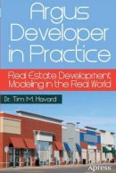 Tim M. Havard - Argus Developer in Practice: Real Estate Development Modeling in the Real World - 9781430262626 - V9781430262626