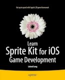 Leland Timothy Long - Learn Sprite Kit for iOS Game Development - 9781430264392 - V9781430264392