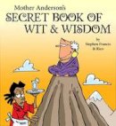 Stephen Francis - Mother Anderson´s Secret Book of Wit & Wisdom - 9781431401079 - V9781431401079