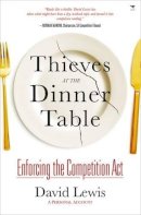 David Lewis - Thieves at the Dinner Table: Enforcing the Competition Act - 9781431403707 - V9781431403707