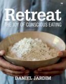 Daniel Jardim - Retreat: The Joy of Conscious Eating - 9781431405565 - V9781431405565