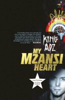 King Adz - My Mzansi Heart - 9781431409327 - V9781431409327