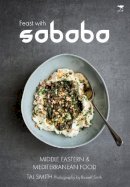 Tal Smith - Feast with Sababa: More Middle Eastern and Mediterranean Food - 9781431424085 - V9781431424085