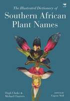 Clarke, Hugh Gascoyne, Charters, Michael - The Illustrated Dictionary of Southern African Plant Names - 9781431424436 - V9781431424436