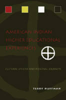 Huffman, Terry - American Indian Higher Educational Experiences: Cultural Visions and Personal Journeys - 9781433100826 - V9781433100826