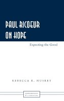 Rebecca K. Huskey - Paul Ricoeur on Hope: Expecting the Good - 9781433106149 - V9781433106149