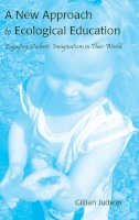 Judson, Gillian - A New Approach to Ecological Education: Engaging Students' Imaginations in Their World - 9781433110221 - V9781433110221