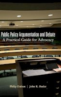 Dalton, Philip; Butler, John R. - Public Policy Argumentation and Debate - 9781433111686 - V9781433111686