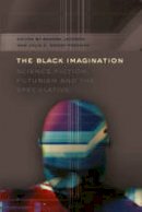  - The Black Imagination: Science Fiction, Futurism and the Speculative (Black Studies and Critical Thinking) - 9781433112416 - V9781433112416
