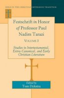  - Festschrift in Honor of Professor Paul Nadim Tarazi: Volume 3. Studies in Intertestamental, Extra-Canonical, and Early Christian Literature. (Bible in the Christian Orthodox Tradition) - 9781433114618 - V9781433114618