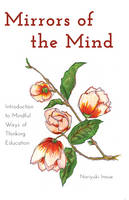Inoue, Noriyuki - Mirrors of the Mind: Introduction to Mindful Ways of Thinking Education (Educational Psychology) - 9781433116544 - V9781433116544