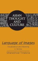 Sthaneshwar Timalsina - Language of Images: Visualization and Meaning in Tantras (Asian Thought and Culture) - 9781433125560 - V9781433125560