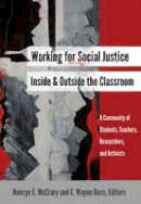 Nancye E. Mccrary (Ed.) - Working for Social Justice Inside and Outside the Classroom: A Community of Students, Teachers, Researchers, and Activists - 9781433129452 - 9781433129452