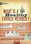 Thabiti M. Anyabwile - What Is a Healthy Church Member? (IX Marks) - 9781433502125 - V9781433502125