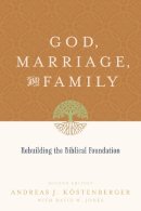 Andreas J. Köstenberger - God, Marriage, and Family - 9781433503641 - V9781433503641