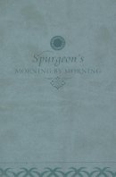 Charles H. Spurgeon - Morning by Morning: A New Edition of the Classic Devotional Based on the Holy Bible, English Standard Version - 9781433513589 - V9781433513589