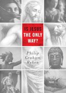 Philip Graham Ryken - Is Jesus the Only Way? - 9781433529757 - V9781433529757