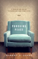 Robert D. Jones - Pursuing Peace: A Christian Guide to Handling Our Conflicts - 9781433530135 - V9781433530135