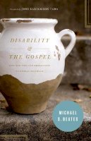 Michael S. Beates - Disability and the Gospel - 9781433530456 - V9781433530456