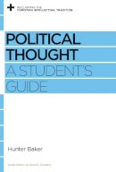 Hunter Baker - Political Thought: A Student's Guide - 9781433531194 - V9781433531194
