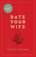 Justin Buzzard - Date Your Wife - 9781433531354 - V9781433531354