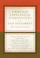 Van Pelt  Miles - A Biblical-Theological Introduction to the Old Testament: The Gospel Promised - 9781433533464 - V9781433533464