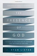 J. Ryan Lister - The Presence of God: Its Place in the Storyline of Scripture and the Story of Our Lives - 9781433539152 - V9781433539152