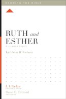 Kathleen Nielson - Ruth and Esther: A 12-Week Study (Knowing the Bible) - 9781433540387 - V9781433540387