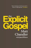 Matt Chandler  - The Explicit Gospel (Paperback Edition) - 9781433542114 - V9781433542114