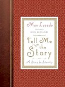 Max Lucado - Tell Me the Story: A Story for Eternity (Redesign) - 9781433547447 - V9781433547447