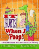 Howard J. Bennett - It Hurts When I Poop!: A Story for Children Who Are Scared to Use the Potty - 9781433801310 - V9781433801310