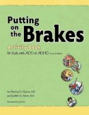 Patricia O. Quinn - Putting on the Brakes Activity Book for Kids with Add or ADHD - 9781433804410 - V9781433804410
