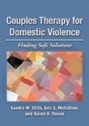 Sandra M. Stith - Couples Therapy for Domestic Violence: Finding Safe Solutions - 9781433809828 - V9781433809828