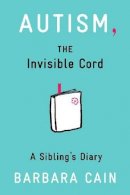 Barbara S. Cain - Autism, the Invisible Cord - 9781433811920 - V9781433811920