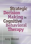 Amy Wenzel - Strategic Decision Making in Cognitive Behavioral Therapy - 9781433813191 - V9781433813191