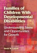 David W. Carroll - Families of Children with Developmental Disabilities - 9781433813290 - V9781433813290