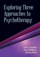 Greenberg, Leslie S.; Mcwilliams, Nancy; Wenzel, Amy - Exploring Three Approaches to Psychotherapy - 9781433815218 - V9781433815218