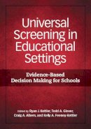 . Ed(S): Kettler, Ryan J.; Gover, Todd A.; Albers, Craig A.; Feeney-Kettler, Kelly A. - Universal Screening in Educational Settings - 9781433815508 - V9781433815508